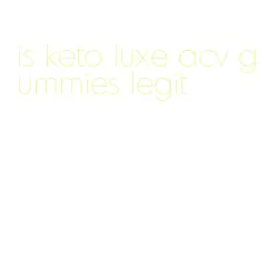 is keto luxe acv gummies legit