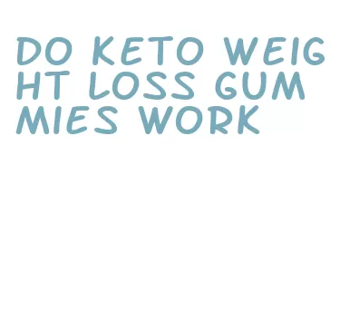 do keto weight loss gummies work