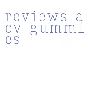 reviews acv gummies