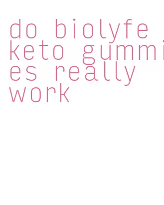 do biolyfe keto gummies really work