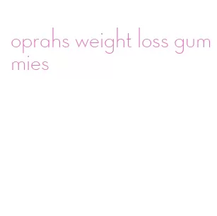 oprahs weight loss gummies