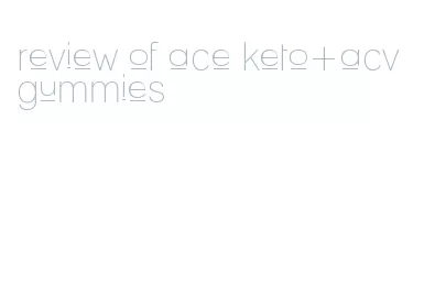 review of ace keto+acv gummies