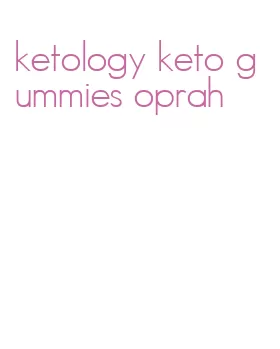 ketology keto gummies oprah