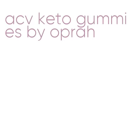 acv keto gummies by oprah