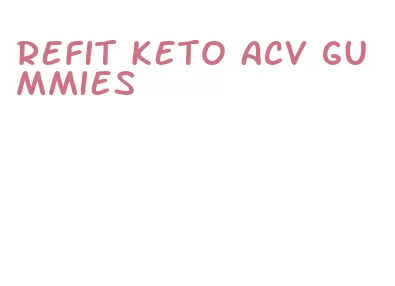 refit keto acv gummies