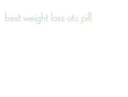 best weight loss otc pill