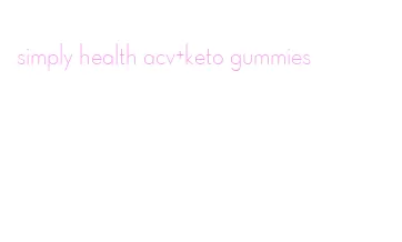 simply health acv+keto gummies