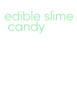 edible slime candy