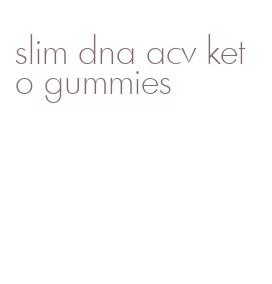 slim dna acv keto gummies