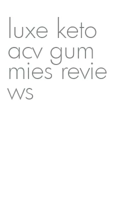 luxe keto acv gummies reviews