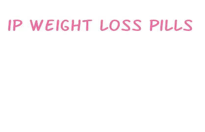 ip weight loss pills