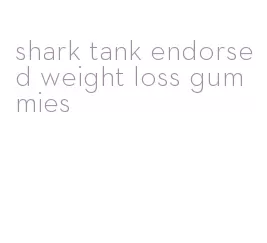 shark tank endorsed weight loss gummies