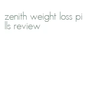 zenith weight loss pills review