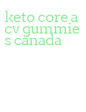 keto core acv gummies canada
