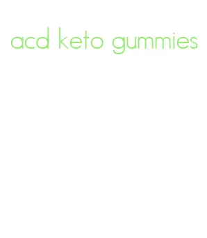 acd keto gummies