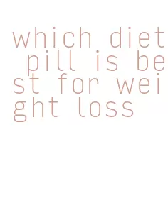 which diet pill is best for weight loss
