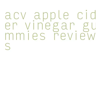 acv apple cider vinegar gummies reviews
