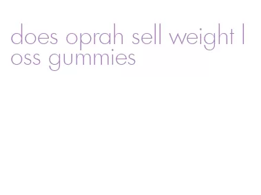 does oprah sell weight loss gummies