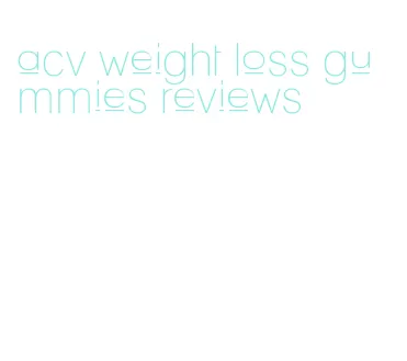 acv weight loss gummies reviews