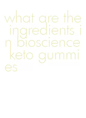 what are the ingredients in bioscience keto gummies