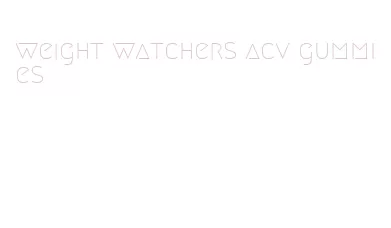 weight watchers acv gummies