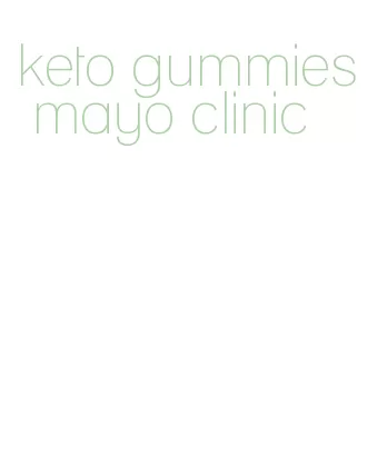 keto gummies mayo clinic