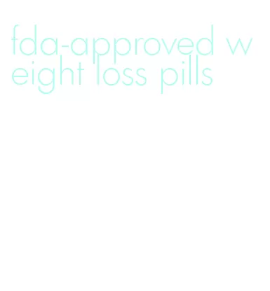 fda-approved weight loss pills