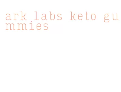 ark labs keto gummies
