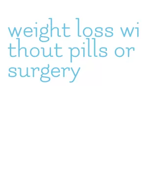 weight loss without pills or surgery