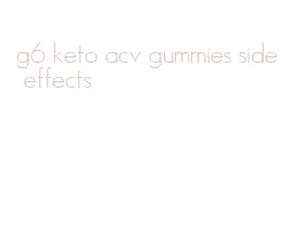 g6 keto acv gummies side effects