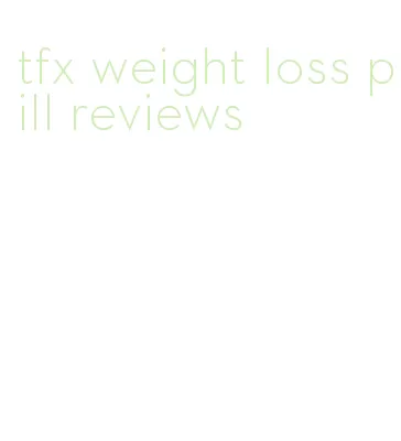 tfx weight loss pill reviews