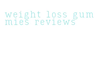 weight loss gummies reviews