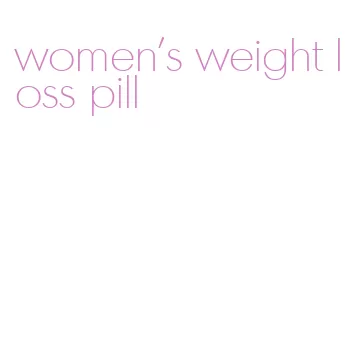 women's weight loss pill