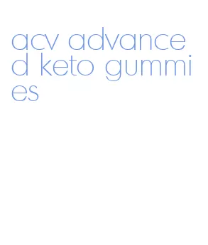 acv advanced keto gummies