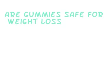 are gummies safe for weight loss