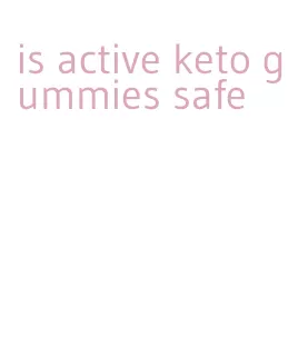is active keto gummies safe