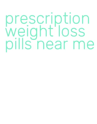 prescription weight loss pills near me