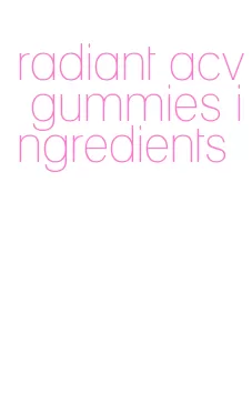 radiant acv gummies ingredients