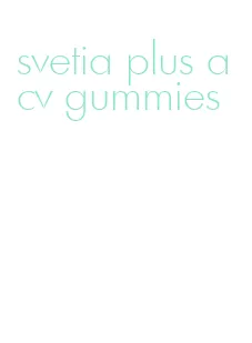 svetia plus acv gummies