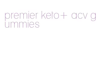 premier keto+ acv gummies