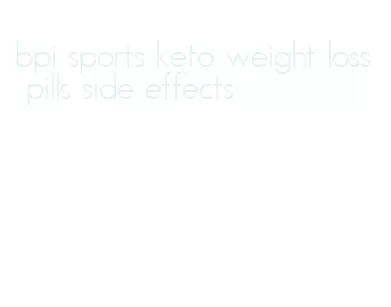 bpi sports keto weight loss pills side effects