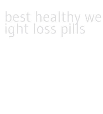 best healthy weight loss pills