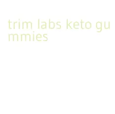 trim labs keto gummies