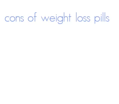 cons of weight loss pills