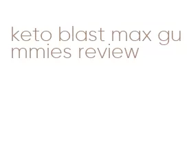 keto blast max gummies review