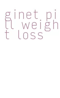 ginet pill weight loss