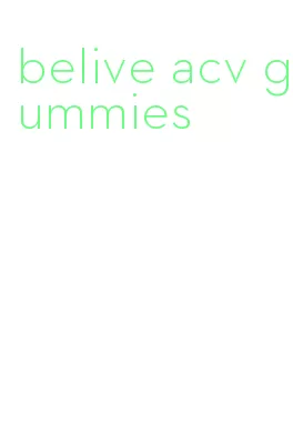 belive acv gummies