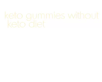 keto gummies without keto diet