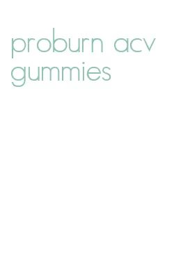 proburn acv gummies