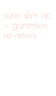 sure slim acv gummies reviews